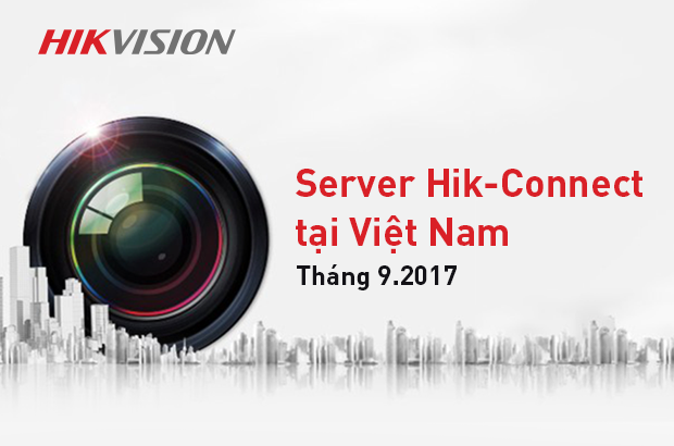 Công bố server Hik-Connect tại Việt Nam